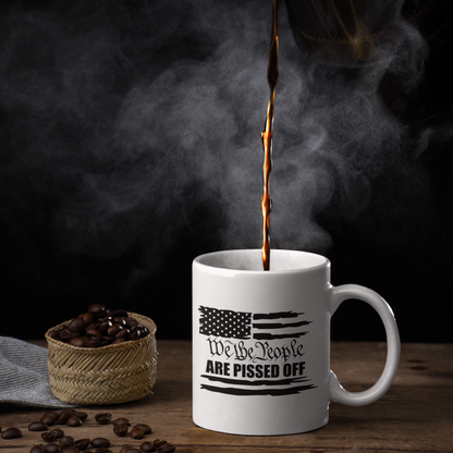 We The People Are Pissed Off inside coffee mug