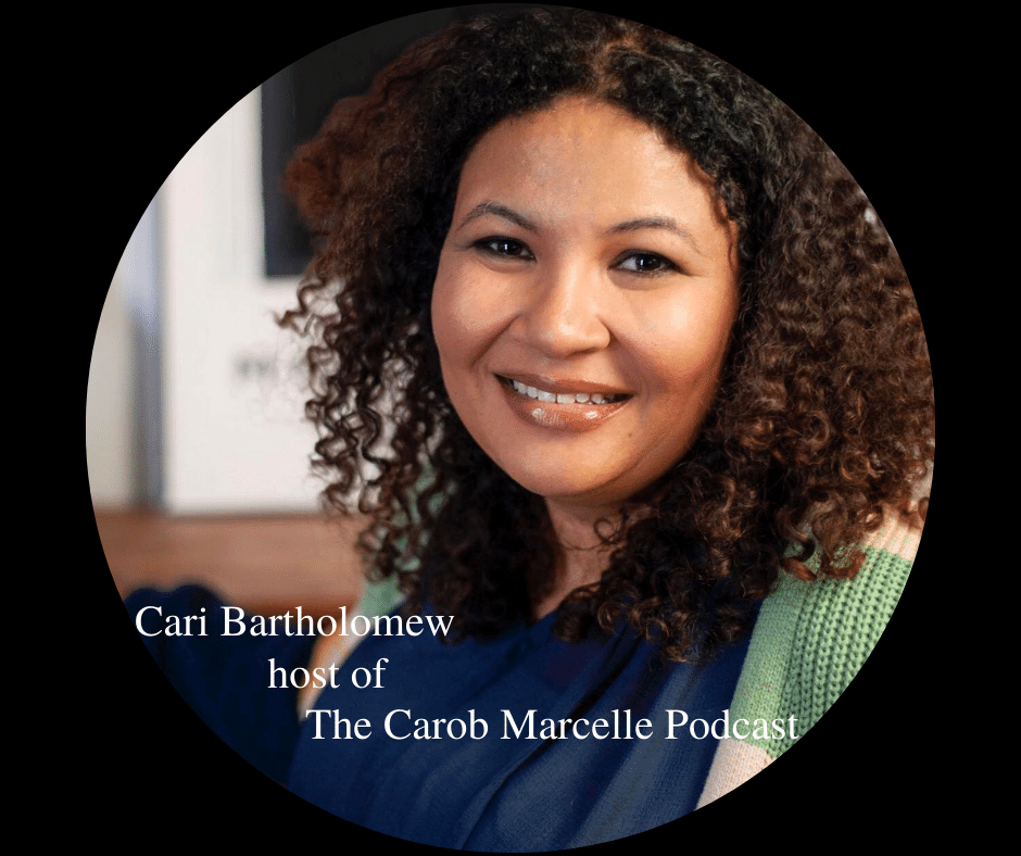 Cari Bartholomew host of The Carob Marcelle Podcast
